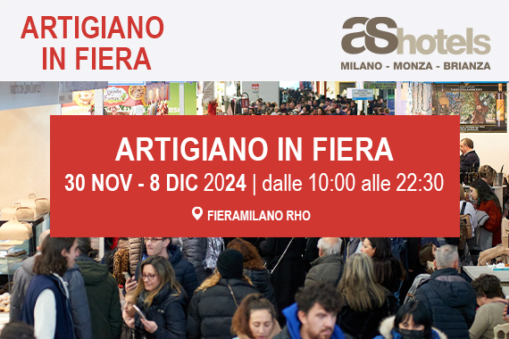 L’ARTIGIANO IN FIERA <br> 30 Nov – 8 Dic 2024